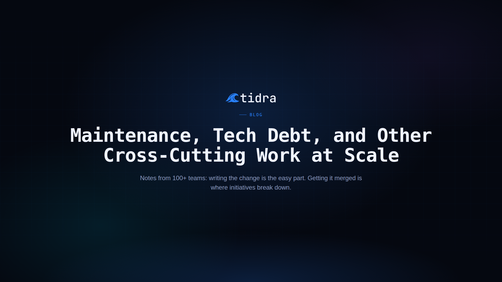 Maintenance, Tech Debt, and Other Cross-Cutting Work at Scale